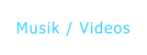 Musik / Videos